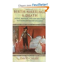 Birth, Marriage, and Death: Ritual, Religion, and the Life-Cycle in Tudor and Stuart England