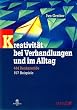 Kreativit�t bei Verhandlungen und im Alltag: Hinweise f�r Rechtsanw�lte, Unternehmer, Wirtschaftstreuh�nder, Mediatoren, Richter, Politiker und alle ... wollen. 444 Denkanst��e und 157 Beispiele