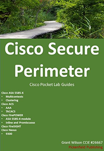 Cisco Secure Perimeter: ASA - ACS - Nexus - FireSIGHT - FirePOWER (Cisco Pocket Lab Guides Book 5)