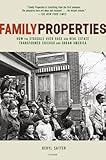 Family Properties: How the Struggle Over Race and Real Estate Transformed Chicago and Urban America