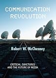 Communication Revolution: Critical Junctures and the Future of Media