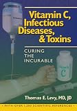 Vitamin C, Infectious Diseases, and Toxins:Curing the Incurable