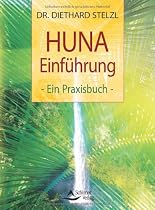 HUNA-Einf&uuml;hrung: Ein Praxisbuch