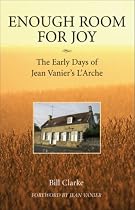 Enough Room for Joy: The Early Days of Jean Vanier's L'Arche