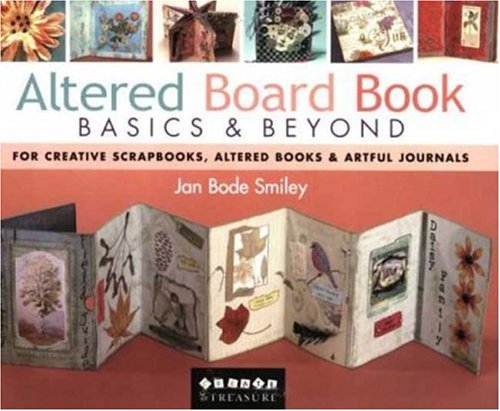 Altered Board Book Basics & Beyond: For Creative 