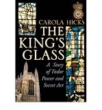 The King's glass : a story of Tudor power and secret art