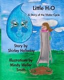 Little H 2 O: A Story About the Rain Cycle