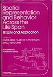 Spatial representation and behavior across the life span : theory and application