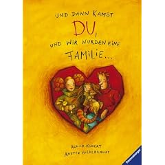 Und dann kamst du, und wir wurden eine Familie...