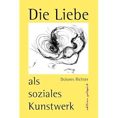 Die Liebe als soziales Kunstwerk: Ein Zukunftsbuch
