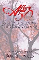 After 50: Spiritually Embracing Your Own Wisdom Years