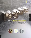 Creative Solutions: Logos: Making a Strong Mark: 150 Strategies for Logos That Last