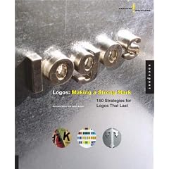 Logos: Making a Strong Mark - 150 Strategies for Logos That Last (Creative Solutions)