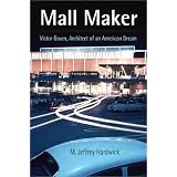 Mall Maker: Victor Gruen, Architect of an American Dream