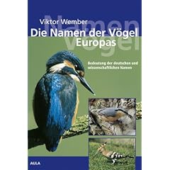 Die Namen der V�gel Europas. Bedeutung der deutschen und wissenschaftlichen Namen