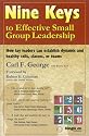 Nine Keys to Effective Small Group Leadership: How Lay Leaders Can Establish Dynamic and Healthy Cells, Classes, or Teams