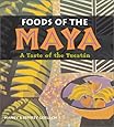 Foods of the Maya: A Taste of the Yucat&aacute;n
