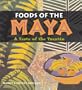 Foods of the Maya: A Taste of the Yucatán