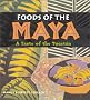 Foods of the Maya: A Taste of the Yucatan