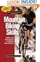 Bicycling Magazine's Mountain Biking Skills: Tactics, Tips, and Techniques to Master Any Terrain