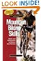 Bicycling Magazine's Mountain Biking Skills: Tactics, Tips, and Techniques to Master Any Terrain