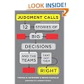 Judgement Calls: Twelve Stories of Big Decisions and the Teams That Got Them Right