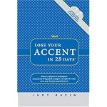 Lose Your Accent in 28 Days (CD-ROM, Audio CD, and Workbook) book cover