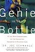 The Genie in the Bottle: 67 All-New Commentaries on the Fascinating Chemistry of Everyday Life