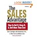 The Sales Advantage: How to Get it, Keep it, and Sell More Than Ever