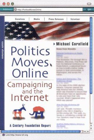 Politics Moves Online: Campaigning and the Internet (Century Foundation Report) under Elections in The Books Store