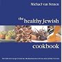 The Healthy Jewish Cookbook: 100 Delicious Recipes from the Mediterranean to Persia, Asia and the Far East