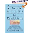 Classic Myths to Read Aloud: The Great Stories of Greek and Roman Mythology, Specially Arranged for Children Five and Up by an Educational Expert