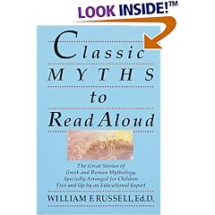 Classic Myths to Read Aloud: The Great Stories of Greek and Roman Mythology, Specially Arranged for Children Five and Up by an Educational Expert