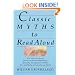 Classic Myths to Read Aloud: The Great Stories of Greek and Roman Mythology, Specially Arranged for Children Five and Up by an Educational Expert
