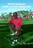 David Graham's Guide to Golf Equipment