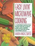Easy Livin Microwave Cooking: A microwave instructor shares tips, secrets, and 200 easiest recipes for fast and delicious microwave meals