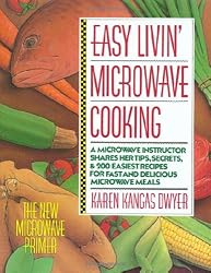 Easy Livin' Microwave Cooking: A microwave instructor shares tips, secrets, & 200 easiest recipes for fast and delicious microwave meals
