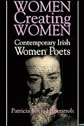 Women Creating Women: Contemporary Irish Women Poets (Irish Studies)
