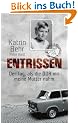 Entrissen: Der Tag, als die DDR mir meine Mutter nahm