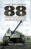 The German 88 : the most famous gun of the Second World War