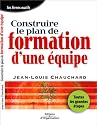 Construire le plan de formation d'une &eacute;quipe : Toutes les grandes &eacute;tapes