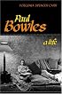 Paul Bowles: A Life
