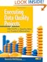 Executing Data Quality Projects: Ten Steps to Quality Data and Trusted Information (TM)