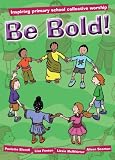 Be Bold! Inspiring Primary School Collective Worship
