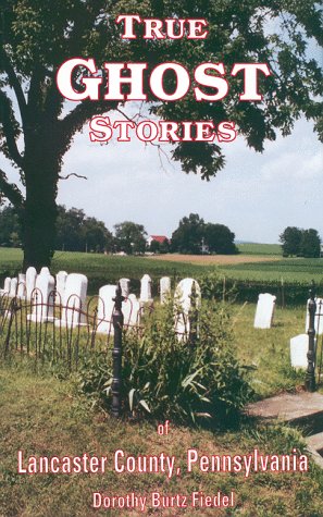 True Ghost Stories of Lancaster County Pennsylvania