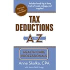 Tax Deductions A to Z for Health Care Professionals (Tax Deductions A to Z series) by Anne Skalka