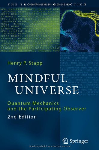 Mindful Universe: Quantum Mechanics and the Participating Observer (The Frontiers Collection)