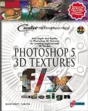 Photoshop 5 3D Textures f/x and design: The Premier Resource for Creating 3D Digital Realities by Producing Photorealistic Image Maps