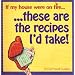 If My House Were on Fire...These Are the Recipes I'd Take!