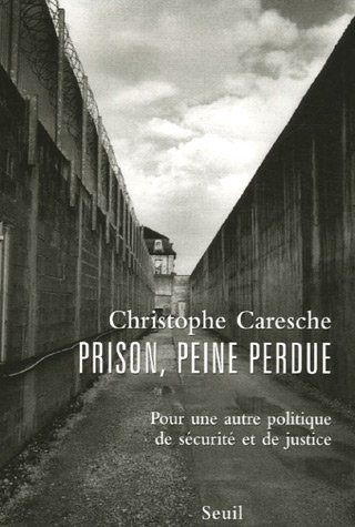 Prison, peine perdue : Pour une autre politique de sécurité et de justice